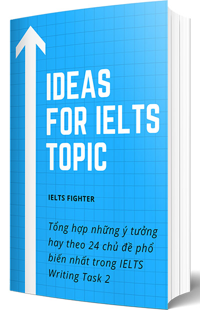 T&agrave;i liệu IELTS Fighter bi&ecirc;n soạn - Ideas for IELTS topic