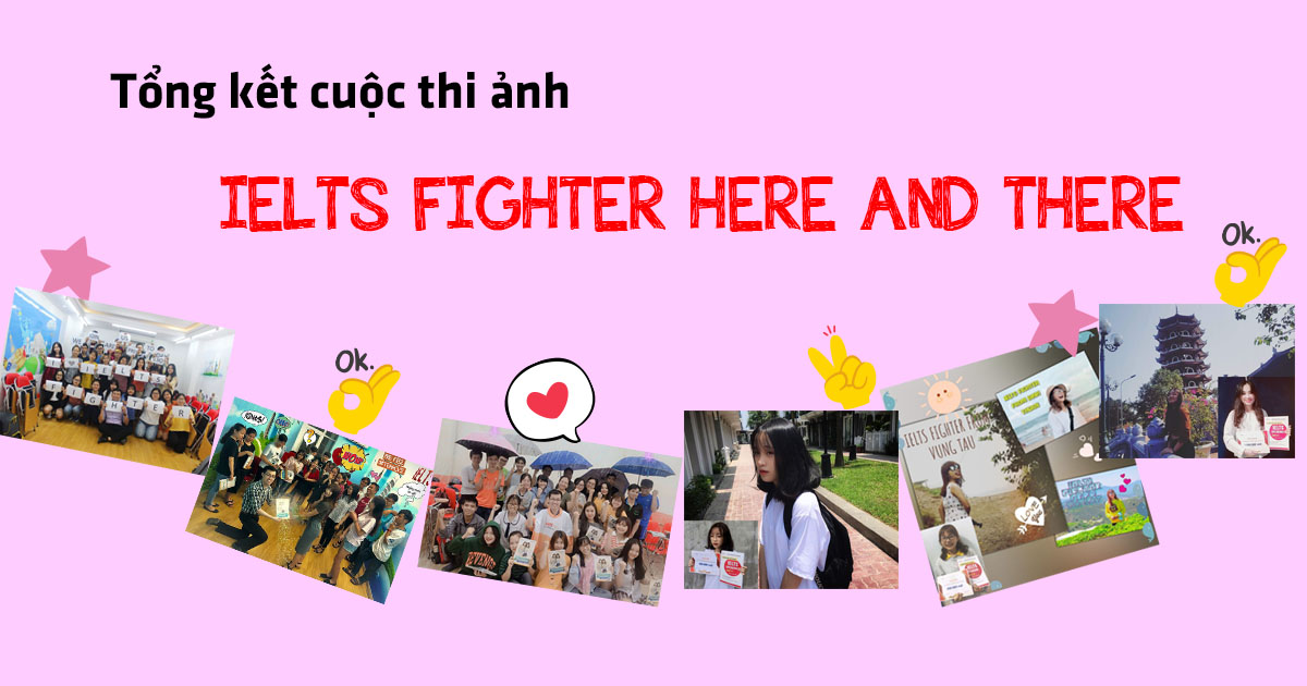 Tổng kết cuộc thi ảnh IELTS Fighter here and there