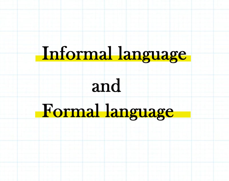 sự kh&aacute;c nhau của formal v&agrave; informal language