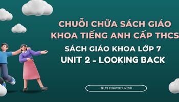chua-sach-giao-khoa-tieng-anh-lop-7-unit-2-looking-back-1597