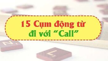 15-cum-dong-tu-di-voi-quotcallquot-trong-tieng-anh-3366