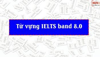 tu-vung-ielts-speaking-writing-band-80-p3-3147