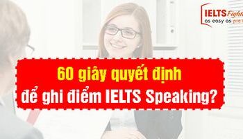 ielts-speaking-60-giay-quyet-dinh-diem-speaking-cua-ban-3357