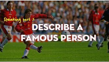 ielts-speaking-part-2-describe-a-famous-person-3520