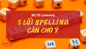 5-loi-chinh-ta-lien-quan-den-spelling-can-chu-y-khi-luyen-ielts-listening-2618