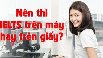 nen-thi-ielts-tren-may-tinh-hay-thi-ielts-tren-giay-2276