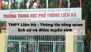 thpt-lien-ha-thong-tin-tong-quan-lich-su-va-diem-tuyen-sinh-1347