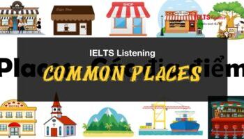 unit-3-common-places-in-ielts-nhung-dia-danh-thuong-xuat-hien-trong-ielts-3603