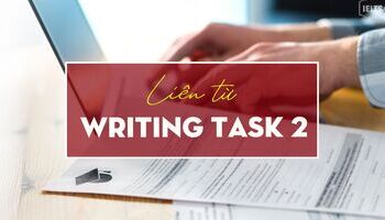 unit-9-writing-task-2-cac-lien-tu-de-dung-trong-writing-3393