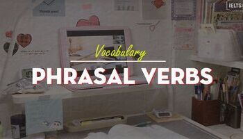 phrasal-verbs-cum-dong-tu-thuong-gap-trong-ielts-3589