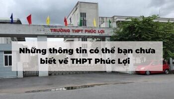 nhung-thong-tin-co-the-ban-chua-biet-ve-thpt-phuc-loi-1351