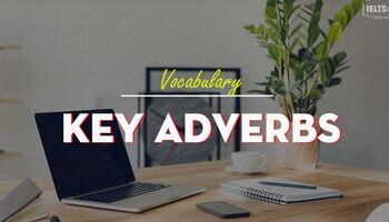 key-adverbs-nhung-pho-tu-quan-trong-trong-bai-thi-ielts-3590