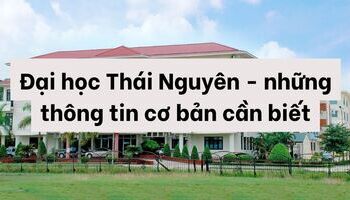 dai-hoc-thai-nguyen-nhung-thong-tin-co-ban-can-biet-1520