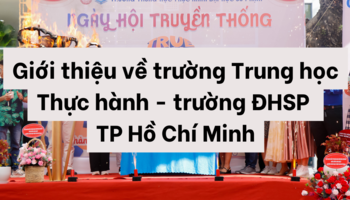 gioi-thieu-ve-truong-trung-hoc-thuc-hanh-truong-dhsp-thanh-pho-ho-chi-minh-1497