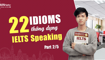 22-thanh-ngu-quen-thuoc-va-cach-su-dung-trong-ielts-speaking-part-25-3133