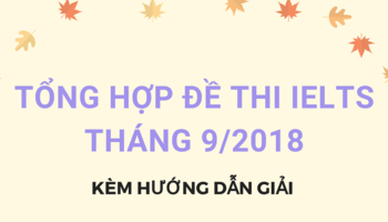 cap-nhat-de-thi-ielts-speaking-va-writing-thang-92018-va-huong-dan-chua-de-2879
