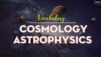 ielts-vocabulary-in-cosmology-astrophysics-vu-tru-hoc-vat-ly-hoc-thien-the-1619