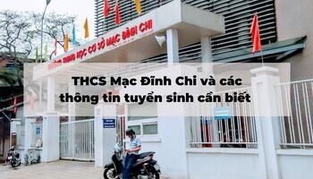 thcs-mac-dinh-chi-va-cac-thong-tin-tuyen-sinh-can-biet-1308