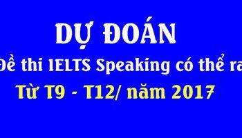 du-doan-de-thi-ielts-speaking-co-the-ra-t9-t12-nam-2017-3169